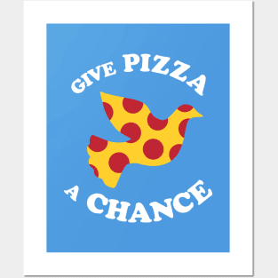 Give Pizza A Chance Posters and Art